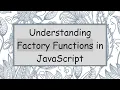 Understanding Factory Functions in JavaScript