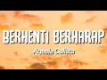 Download Lagu Aqeela Calista - Berhenti Berharap (Lirik)