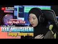Lagu BUGIS VIRAL TERBARU || IYYA MULUSERENG LAINGNGE MUINGERRANG || Nurry Anjani || Cover Music Video 