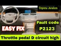 TOYOTA P2123 THROTTLE PEDAL D CIRCUIT HIGH EASY FIX