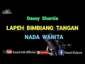 Download Lagu Lapeh Bimbiang Tangan - Dessy Santhia (Karaoke) Nada Wanita