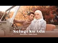 Download Lagu SELAGI KU ADA - KHAI BAHAR X NABILA RAZALI [OFFICIAL MUSIC VIDEO]