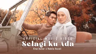 selagi ku ada khai bahar x nabila razali official music video 