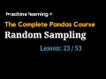 Random Sampling in Pandas of 53 The Complete Pandas Course