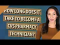 How long does it take to become a CVS pharmacy technician
