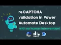 Solve reCAPTCHA challenge with Power Automate Desktop - no human intervention new version