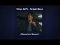 Lagu Teriyaki Boys - Tokyo drift (Slowed \u0026 Reverbed)
