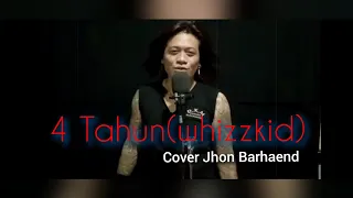 Download 4 Tahun (Whizzkid) _ Cover Jhon Barhaend MP3