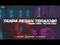 Download Lagu DJ TANPA PESAN TERAKHIR SEVENTEEN REMIX VIRAL TIKTOK 2023 !!!!