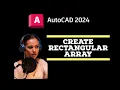 Create Rectangular Arrays - AutoCAD 2024 Tutorials