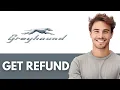 How to Request a Refund on Greyhound Quick Guide