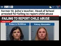 Former St John s teacher and Head of School arrested for failing to report