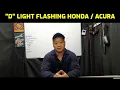 D LIGHT FLASHING BLINKING ON DASHBOARD FOR HONDA AND ACURA