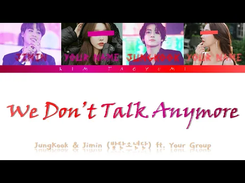 Download MP3 BTS: JungKook \u0026 Jimin (방탄소년단: 정국\u0026지민) ft.Your Girl Group – We Don’t Talk Anymore (Color Coded Lyrics)