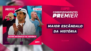 CORRESPONDENTES PREMIER #433: MAIOR ESCÂNDALO DA HISTÓRIA DA PREMIER LEAGUE