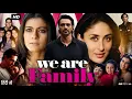 Download Lagu We Are Family Full Movie | Kajol Devgan | Kareena Kapoor Khan | Arjun Rampal | Aanchal Munjal | Fact