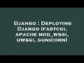 Django Deploying Django fastcgi apache mod - wsgi uwsgi gunicorn