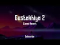 Gustakhiya 2 (The Landers) Slowed Reverb Lofi Full song Punjabi lofi