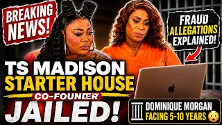 TS Madison Starter House Co-Founder JAILED Dominique Morgan Facing 5-10 Years for Stealing 100k