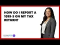 How Do I Report A 1099-S On My Tax Return