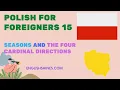 Lagu POLISH for FOREIGNERS 15- SEASONS and the FOUR CARDINAL DIRECTIONS