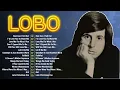 LOBO Nonstop Songs Greatest Hits Full Album - Best Songs of LOBO