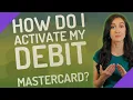 How do I activate my debit Mastercard