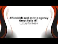 Affordable real estate agency Great Falls MT Luxury for Less