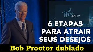 Bob Proctor - Siga essas 6 etapas para atrair seus desejos (dublado)