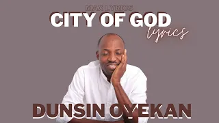 city of god lyrics dunsin oyekan dunsinoyekan worship cityofgod