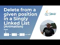 Delete a node from a Singly Linked List at a given position Animation