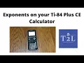 EXPONENTS ON YOUR TI-84 PLUS CE CALCULATOR