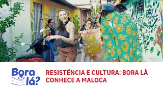 Bora Lá | Resistência e cultura: Bora Lá conhece a Maloca