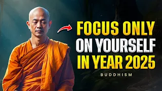 10 Buddhist Lessons To Help You FOCUS ONLY ON YOURSELF IN 2025