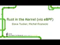 Rust in the Kernel via eBPF - Dave Tucker Michal Rostecki