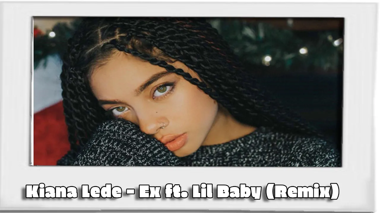 Kiana Lede - Ex ft  Lil Baby (Remix)