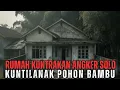 Download Lagu TRAUMA MURAH BELUM TENTU RECOMMENDED !! RUMAH KONTRAKAN ANGKER KUNTILANAK POHON BAMBU DI SOLO