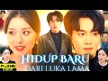Download Lagu Hidup Baru dari Luka Lama China Drama 2025 | Hidup Baru dari Luka Lama Drama Movie | Review \u0026 Facts