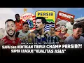 BORNEO, PERSIJA, Malut dan Persib“Juara Baru atau Triple Champ Bandung” Liga Paling ketat di Asia!