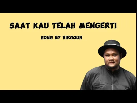 Download MP3 Virgoun - Saat kau telah mengerti (Lirik Lagu)
