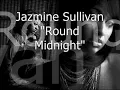 Jazmine Sullivan - Round Midnight (FULL TRACK)