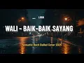 Download Lagu Lirik Wali - BAIK-BAIK SAYANG  | Acoustic Rock Ballad Duet Cover (2025)