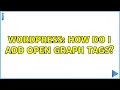 Wordpress How do I add open graph tags 2 Solutions