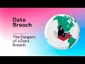 The Dangers of a Data Breach