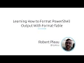 Learning How To Format PowerShell Output With Format-Table