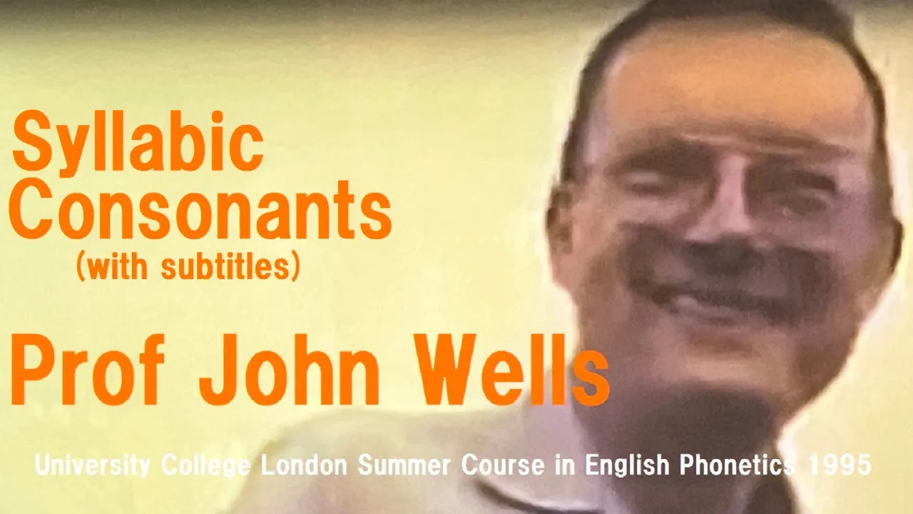 Prof John Wells_'Syllabic Consonants'_University College London Summer Course in English Phonetics