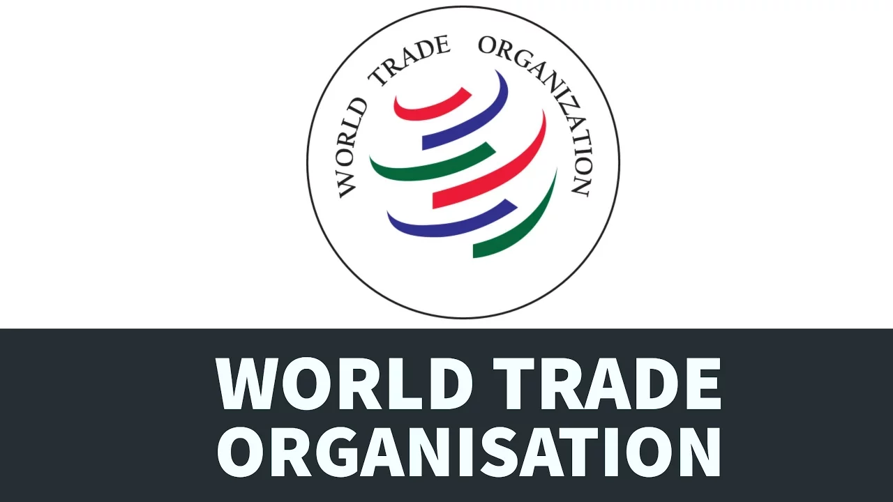 WTO - World Trade organisation - History, Members, Functioning, Role of India