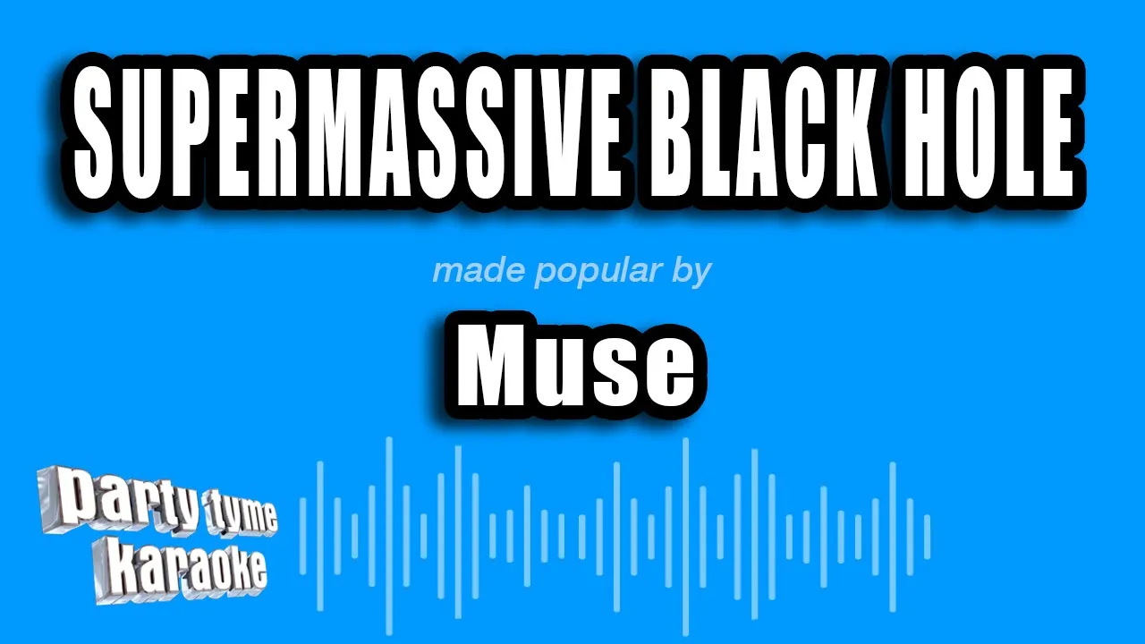 Muse - Supermassive Black Hole (Karaoke Version) Muse - Supermassive Black Hole (Karaoke Version)