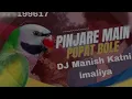 Download Lagu PINJARE MAIN POPAT BOLE (DHOL MIX) DJ MANISH KATNI IMALIYA