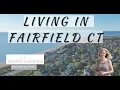 Fairfield CT Living in Fairfield CT Highlights and Town Tour of Fairfield CT